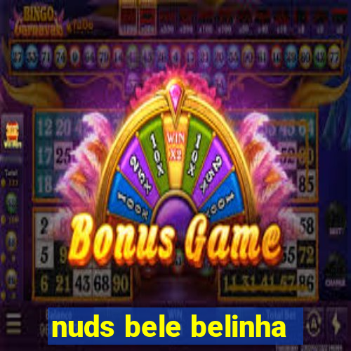 nuds bele belinha